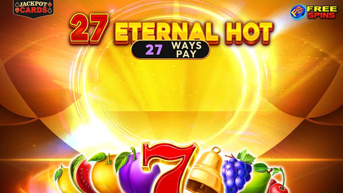 27 Eternal Hot