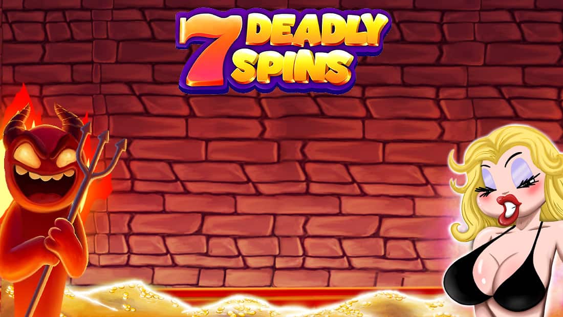 7 Deadly Spins