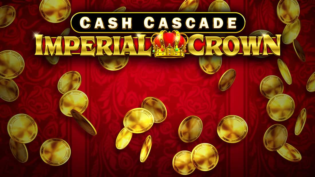Cash Cascade - Imperial Crown
