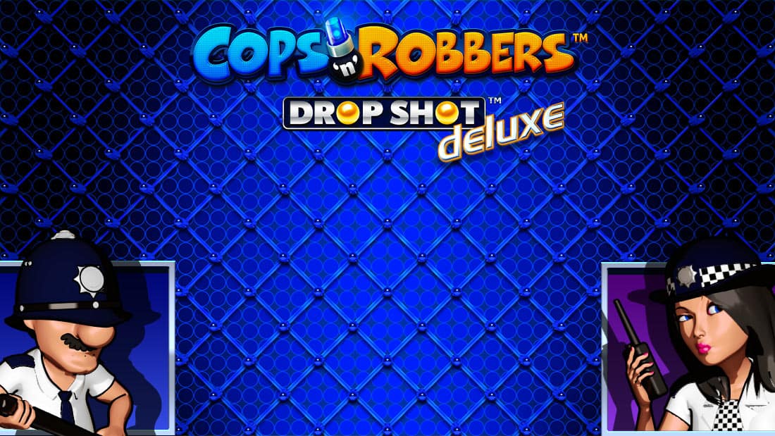 Cops N Robbers Drop Shot Deluxe