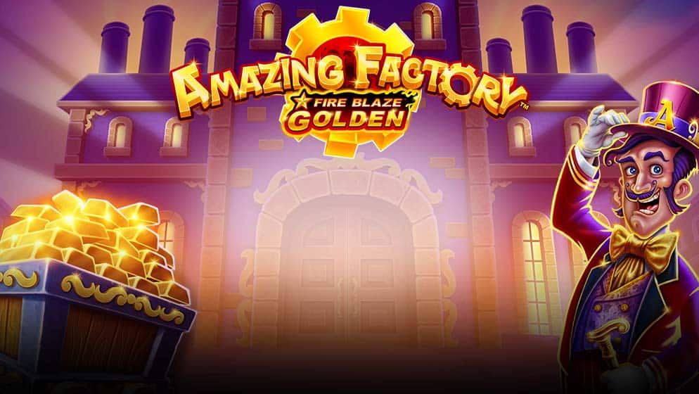 Fire Blaze Golden: Amazing Factory