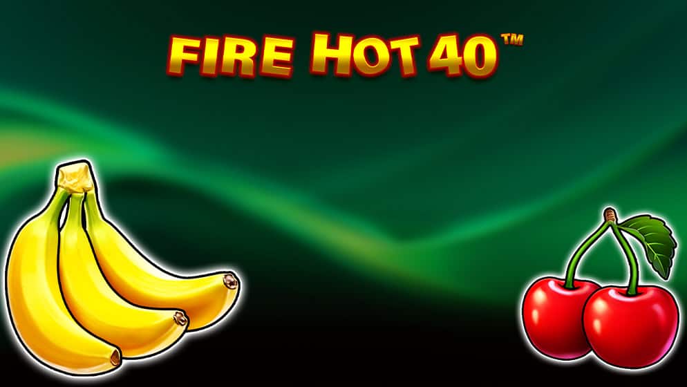 Fire Hot 40