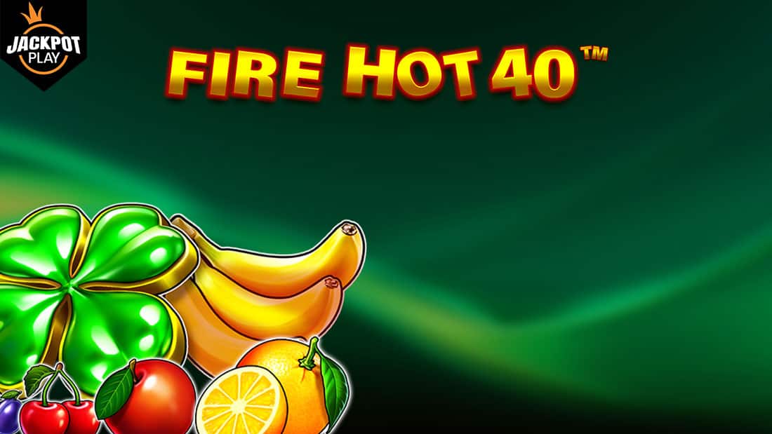 Fire Hot 40 Jackpot Play