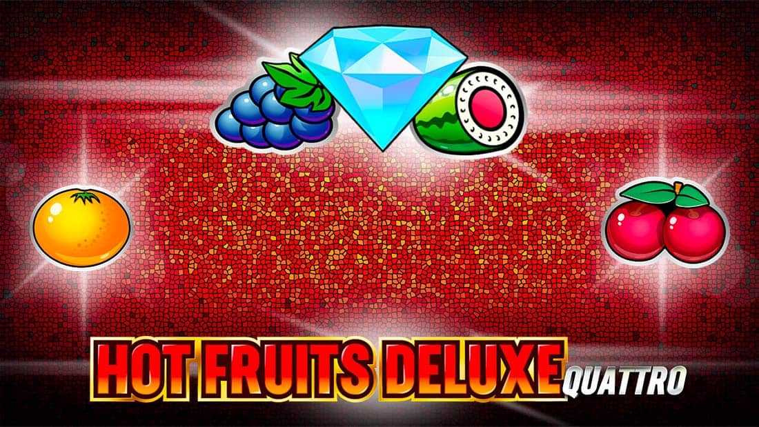 Hot Fruits Deluxe Quattro