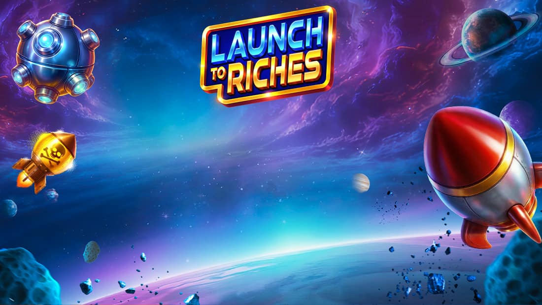 Launch to Riches