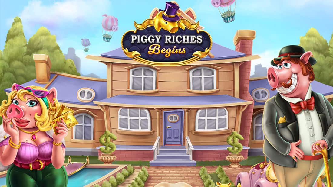 Piggy Riches Begin