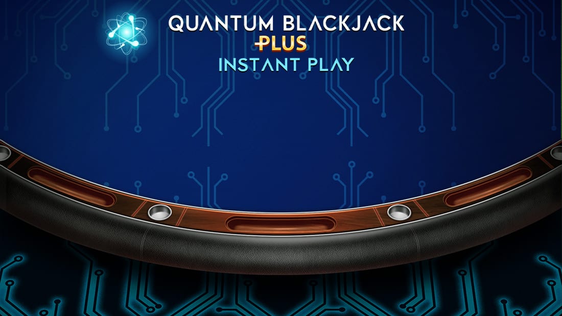 Quantum Blackjack Plus Instant Play